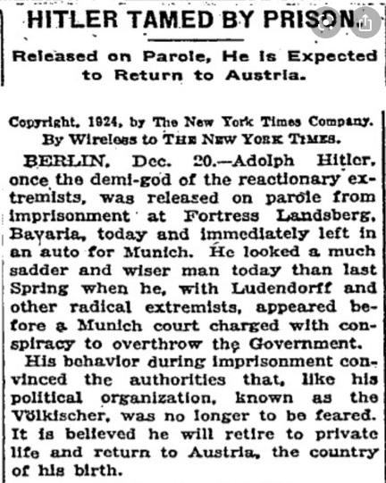 HITLER TAMED BY PRISON:
Released on Parole, He Is Expected
to Return to Austria.
Copyright, 1924, by The New York Times Company.
By Wireless to THE NEw YORK TIMES.
BERLIN, Dee. 20.—Adolph Hitler,
once the demi-god of the reactionary ex-
tremists, was released on parcle from
imprisonment * at Fortress Landsberg,
Bayaria, today and immediately left in
en auto for Munich. He looked a much
| sadder and wiser man today than last
| Spring when he, with Ludendorff and
other radical extremists, appear